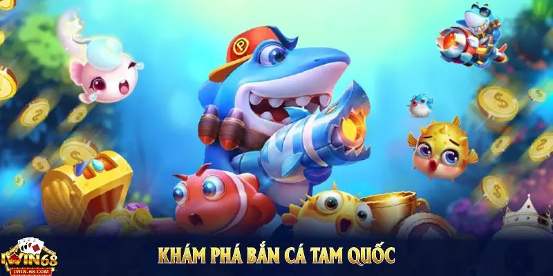 Bắn Cá Tam Quốc – Mẹo Chơi Bắn Cá Bất Bại, Kiếm Tiền Đỉnh 3 ban ca tam quoc
