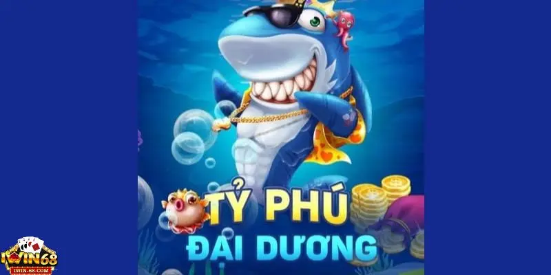 Bắn Cá Tỷ Phú Đổi Thưởng - Game Siêu Hot Đang Gây Sốt 8 ban ca ty phu doi thuong